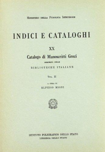 Catalogo dei manoscritti greci esistenti nelle biblioteche italiane. Vol. 2 - Elpidio Mioni - Libro Ist. Poligrafico dello Stato 1965, Indici e catal. delle bibliot. italiane | Libraccio.it