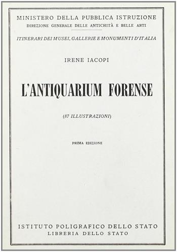 L' antiquarium forense - I. Jacopi - Libro Ist. Poligrafico dello Stato 1974, Itinerari musei gallerie scavi monum. | Libraccio.it
