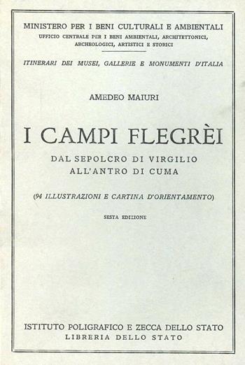 I campi Flegrei - Amedeo Maiuri - Libro Ist. Poligrafico dello Stato 1981, Itinerari musei gallerie scavi monum. | Libraccio.it
