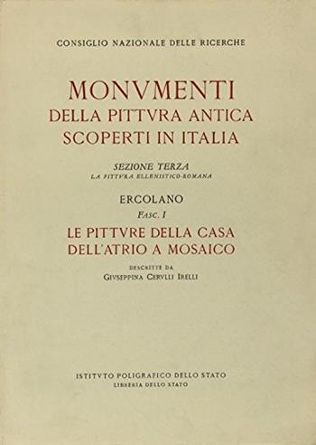 Ercolano. Le pitture della casa dell'atrio a mosaico - Giuseppina Cerulli Irelli - Libro Ist. Poligrafico dello Stato 1971, Monumenti pitt. ant. scoperti in Italia | Libraccio.it