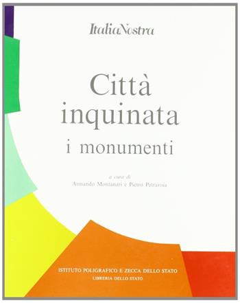Città inquinata. I monumenti  - Libro Ist. Poligrafico dello Stato 1989, Varia di arte e letteratura | Libraccio.it