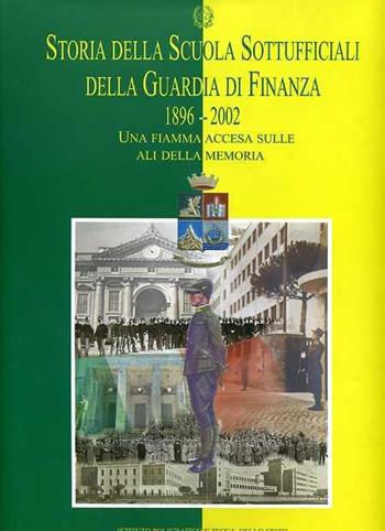 Storia della scuola sottufficiali della guardia di finanza  - Libro Ist. Poligrafico dello Stato 2003 | Libraccio.it