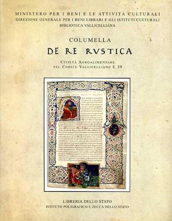 Columella: «De re rustica». Civiltà agroalimentare nel codice vallicelliano E 39  - Libro Ist. Poligrafico dello Stato 2002, Cataloghi di mostre | Libraccio.it