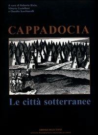 Cappadocia. Le città sotterranee  - Libro Ist. Poligrafico dello Stato 2002, Archeologia | Libraccio.it