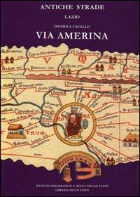 Via Amerina  - Libro Ist. Poligrafico dello Stato 2005, Antiche strade | Libraccio.it