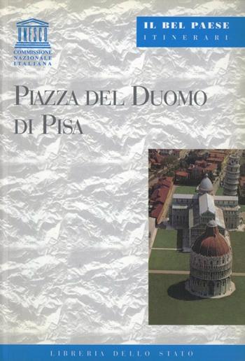 Piazza del Duomo di Pisa - Alberto Di Santo - Libro Ist. Poligrafico dello Stato 2004, Il Bel paese. Itinerari | Libraccio.it