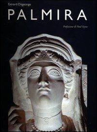 Palmira - Gérard Degeorge - Libro Ist. Poligrafico dello Stato 2002, Archeologia | Libraccio.it