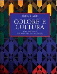 Colore e cultura. Usi e significati dall'antichita all'arte astratta - John Gage - Libro Ist. Poligrafico dello Stato 2001, Arte medievale e moderna | Libraccio.it