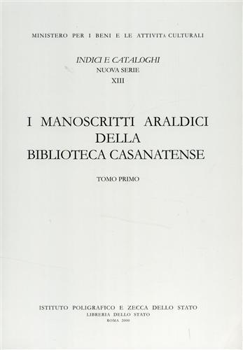 I manoscritti araldici della Biblioteca casanatense - Laura Giallombardo, Isabella Ceccopieri - Libro Ist. Poligrafico dello Stato 2000, Indici e catal. delle bibliot. italiane | Libraccio.it