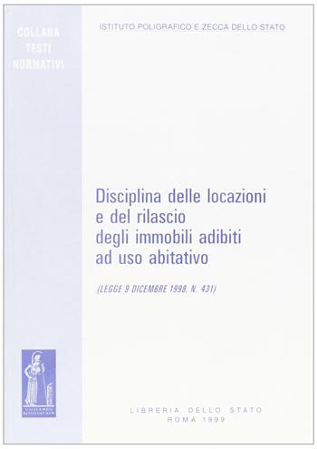 Disciplina delle locazioni e del rilascio degli immobili adibiti ad uso abitativo (Legge 9 dicembre 1998, n. 431)  - Libro Ist. Poligrafico dello Stato 1999, Testi normativi | Libraccio.it