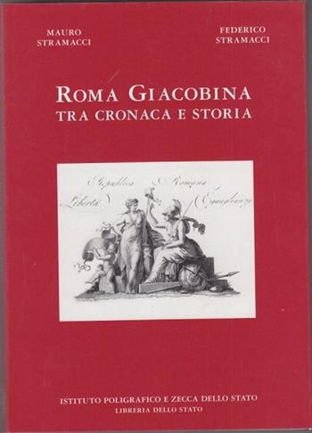 Roma giacobina - Federico Stramacci, Mauro Stramacci - Libro Ist. Poligrafico dello Stato 1999, Monografie storiche | Libraccio.it