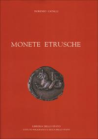 Monete etrusche - Fiorenzo Catalli - Libro Ist. Poligrafico dello Stato 1998, Archeologia | Libraccio.it