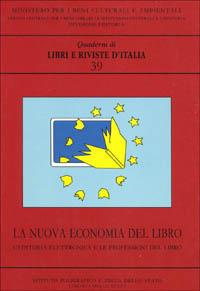 La nuova economia del libro. L'editoria elettronica e le professioni del libro  - Libro Ist. Poligrafico dello Stato 1998, Quaderno di Libri e riviste d'Italia | Libraccio.it