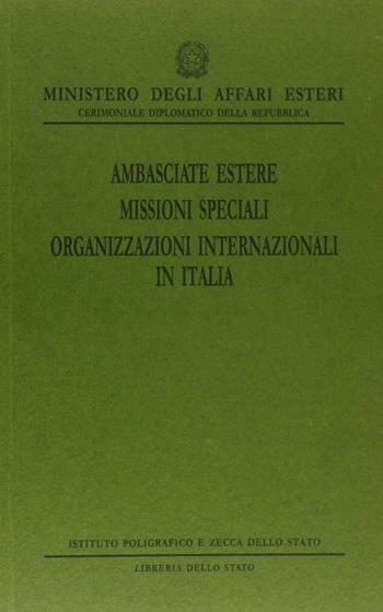 Ambasciate estere. Missioni speciali. Organizzazioni internazionali in Italia  - Libro Ist. Poligrafico dello Stato 1998, Ministero degli affari esteri | Libraccio.it