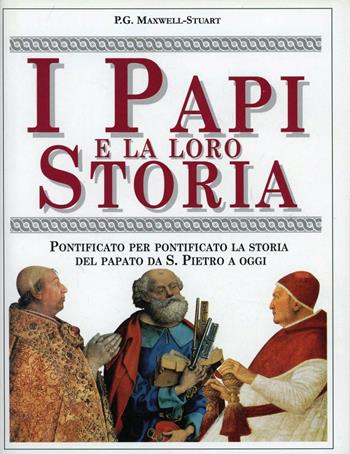 I papi e la loro storia - P. G. Maxwell Stuart - Libro Ist. Poligrafico dello Stato 1998, Monografie storiche | Libraccio.it