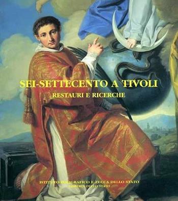 Sei-Settecento a Tivoli. Restauri e ricerche. Catalogo  - Libro Ist. Poligrafico dello Stato 1997, Cataloghi di mostre | Libraccio.it