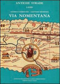 Via Nomentana - Andrea Carbonara, Gaetano Messineo - Libro Ist. Poligrafico dello Stato 1996, Antiche strade | Libraccio.it