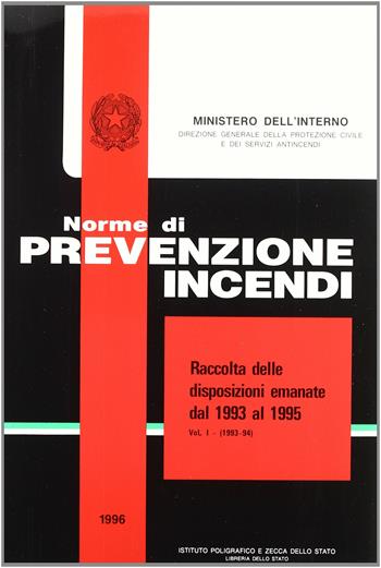 Norme di prevenzione incendi. Raccolta delle fondamentali leggi e disposizioni legislative. Annate dal 1993 al 1995  - Libro Ist. Poligrafico dello Stato 1996 | Libraccio.it
