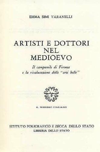 Artisti e dottori nel Medioevo. Il campanile di Firenze e la rivalutazione delle «Arti belle» - Emma Simi Varanelli - Libro Ist. Poligrafico dello Stato 1996, Il pensiero italiano | Libraccio.it