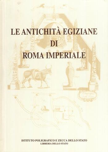 Le antichità egiziane di Roma imperiale - Olga Lollio Barbieri, Gabriele Parola, Pamela Toti - Libro Ist. Poligrafico dello Stato 1996, Archeologia | Libraccio.it