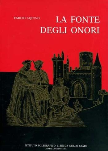 La fonte degli onori. Il sistema delle onorificenze in Italia dalle sue origini ai giorni nostri - Ettore Aquino - Libro Ist. Poligrafico dello Stato 1995, Varia di arte e letteratura | Libraccio.it