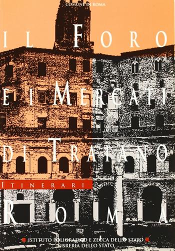 Il foro e i mercati di Traiano, Roma - Roberto Meneghini - Libro Ist. Poligrafico dello Stato 1995, Itinerari musei gallerie scavi monum. NS | Libraccio.it