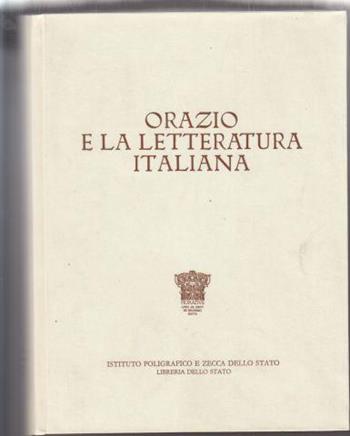 Orazio e la letteratura italiana  - Libro Ist. Poligrafico dello Stato 1994, Atti di convegni | Libraccio.it