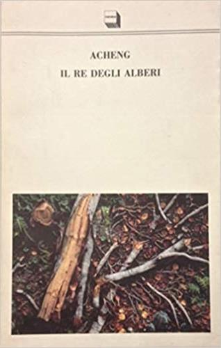 Il re degli alberi - Acheng - Libro Theoria 1992, Letterature | Libraccio.it