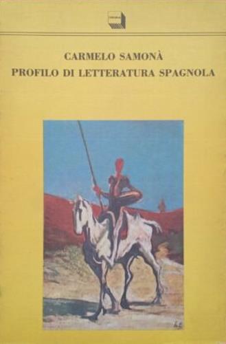Profilo di letteratura spagnola - Carmelo Samonà - Libro Theoria 1992, Sonde | Libraccio.it