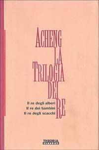 La trilogia dei re - Acheng Zhong - Libro Theoria 1994, Classici | Libraccio.it