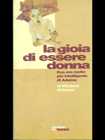 La gioia di essere donna. Eva era molto più intelligente di Adamo - Winifred Kirkland - Libro Costa & Nolan 1998, Ritmi | Libraccio.it