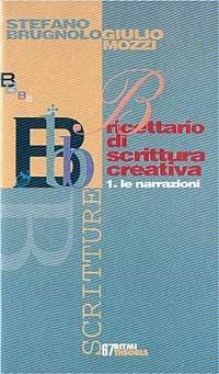 Ricettario di scrittura creativa. Vol. 1: Le narrazioni. - Stefano Brugnolo, Giulio Mozzi - Libro Theoria 1998, Ritmi | Libraccio.it