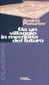 Da un villaggio in memoria del futuro - Andrej Platonov - Libro Costa & Nolan 1998, Ritmi | Libraccio.it