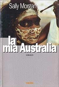 La mia Australia - Sally Morgan - Libro Theoria 1998, Gli altri | Libraccio.it