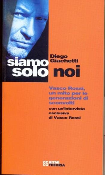 Siamo solo noi - Diego Giachetti - Libro Costa & Nolan 1999, Ritmi | Libraccio.it