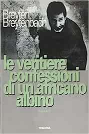 Le veritiere confessioni di un africano albino - Breyten Breytenbach - Libro Theoria 2007, Gli altri | Libraccio.it