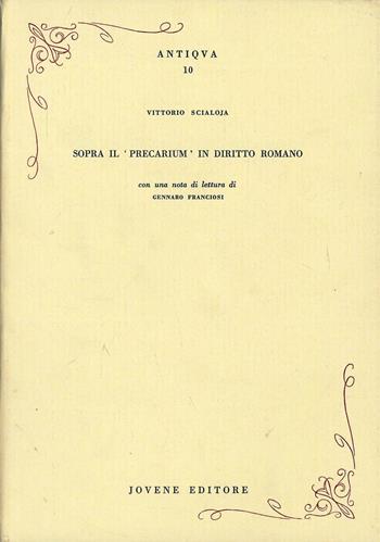 Sopra il «precarium» in diritto romano - Vittorio Scialoja - Libro Jovene 1981, Antiqua | Libraccio.it