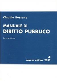 Manuale di diritto pubblico - Claudio Rossano - Libro Jovene 2009 | Libraccio.it