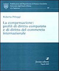 La compensazione: profili di diritto comparato e di diritto del commercio internazionale - Roberta Peleggi - Libro Jovene 2009 | Libraccio.it