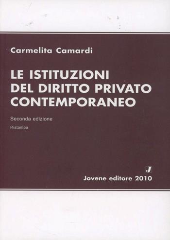 Le istituzioni del diritto privato contemporaneo - Carmelita Camardi - Libro Jovene 2010 | Libraccio.it