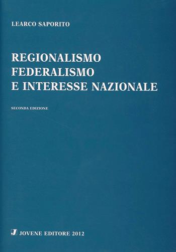Regionalismo, federalismo e interesse nazionale - Learco Saporito - Libro Jovene 2012 | Libraccio.it