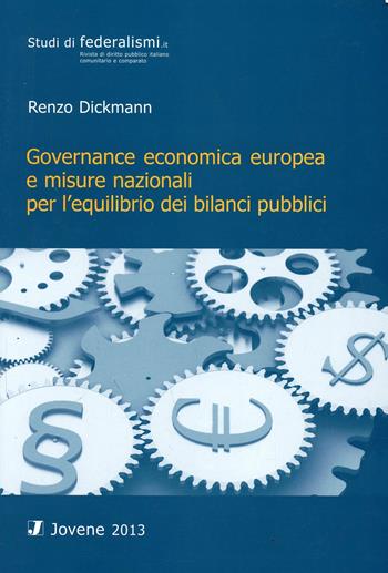 Governance economica europea e misure nazionali per l'equilibrio dei bilanci pubblici - Renzo Dickmann - Libro Jovene 2013, Studi di federalismi.it | Libraccio.it