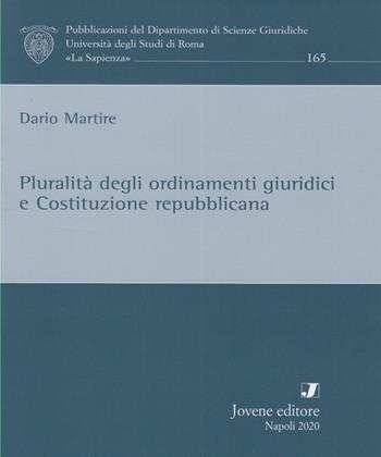 Pluralità degli ordinamenti giuridici e Costituzione repubblicana - Dario Martire - Libro Jovene 2020, Univ. La Sapienza-Dipartimento di scienze giuridiche | Libraccio.it