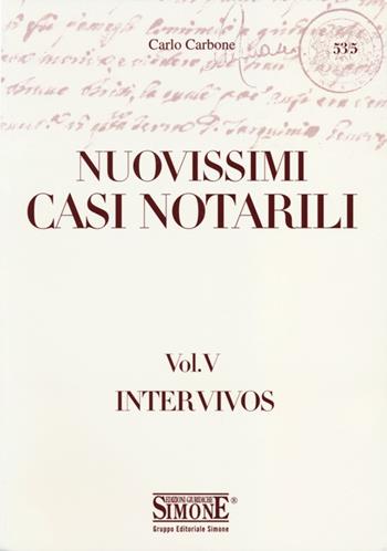 Nuovissimi casi notarili. Vol. 5: Inter vivos. - Carlo Carbone - Libro Edizioni Giuridiche Simone 2011, Saranno notai | Libraccio.it