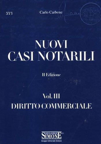 Nuovi casi notarili. Vol. 3: Diritto commerciale. - Carlo Carbone - Libro Edizioni Giuridiche Simone 2011, Saranno notai | Libraccio.it