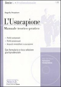 L' usucapione. Manuale teorico-pratico. Con CD-ROM - Angela Senatore - Libro Edizioni Giuridiche Simone 2011, Serie L. Professionale | Libraccio.it