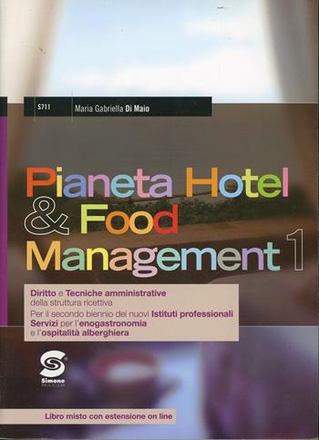 Pianeta hotel & food management. Per gli Ist. tecnici. - M. Gabriella Di Maio - Libro Simone per la Scuola 2012 | Libraccio.it