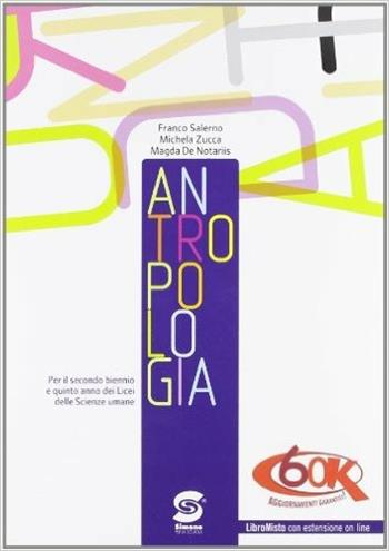 Antropologia. Con espansione online. Per i Licei - Franco Salerno, Michele Zucca, Magda De Notaris - Libro Simone per la Scuola 2012 | Libraccio.it
