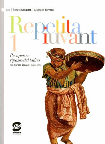 Repetita iuvant. Con espansione online. Vol. 1 - Renato Casolaro, Giuseppe Ferraro - Libro Simone per la Scuola 2012 | Libraccio.it