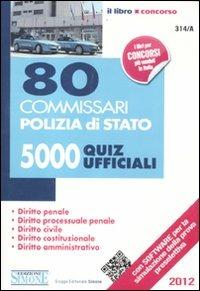 80 commissari polizia di Stato. 5000 quiz ufficiali  - Libro Edizioni Giuridiche Simone 2012, Il libro concorso | Libraccio.it